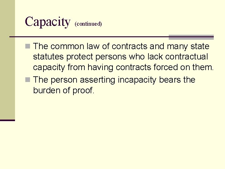 Capacity (continued) n The common law of contracts and many state statutes protect persons