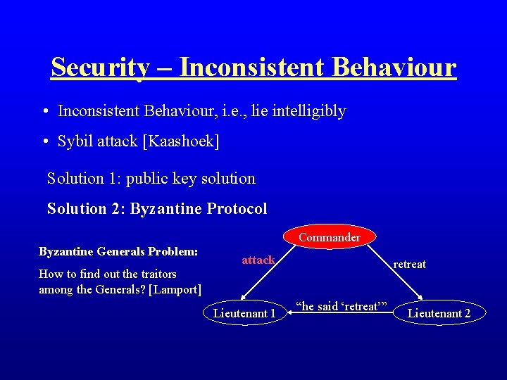 Security – Inconsistent Behaviour • Inconsistent Behaviour, i. e. , lie intelligibly • Sybil