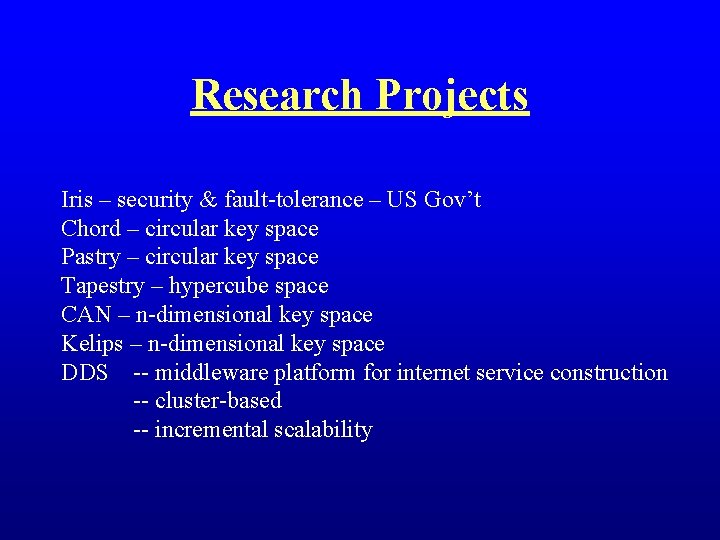 Research Projects Iris – security & fault-tolerance – US Gov’t Chord – circular key
