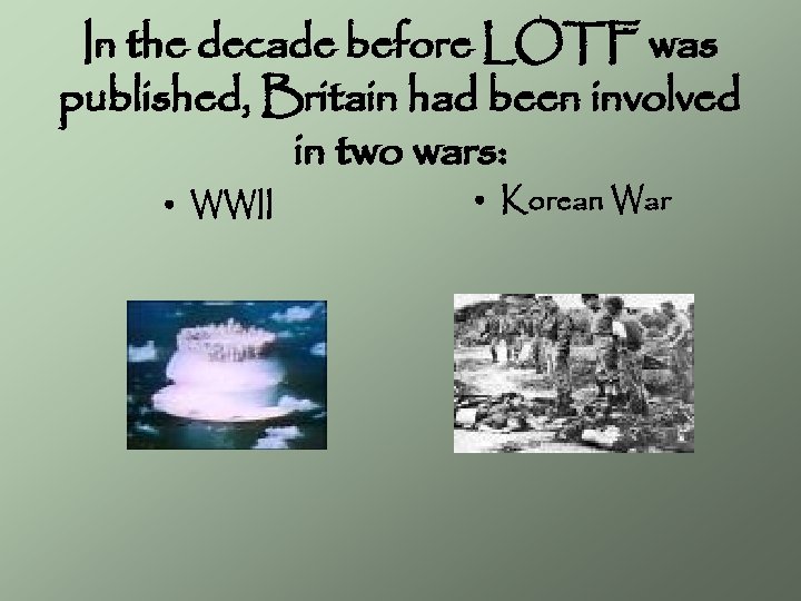 In the decade before LOTF was published, Britain had been involved in two wars: