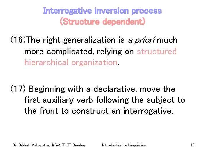 Interrogative inversion process (Structure dependent) (16)The right generalization is a priori much more complicated,