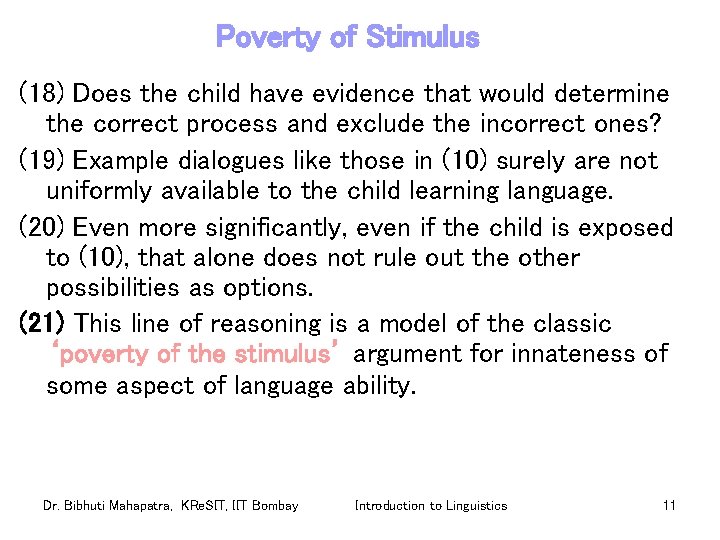 Poverty of Stimulus (18) Does the child have evidence that would determine the correct