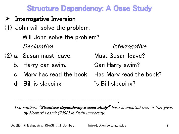 Structure Dependency: A Case Study Ø Interrogative Inversion (1) John will solve the problem.