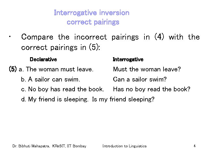 Interrogative inversion correct pairings • Compare the incorrect pairings in (4) with the correct