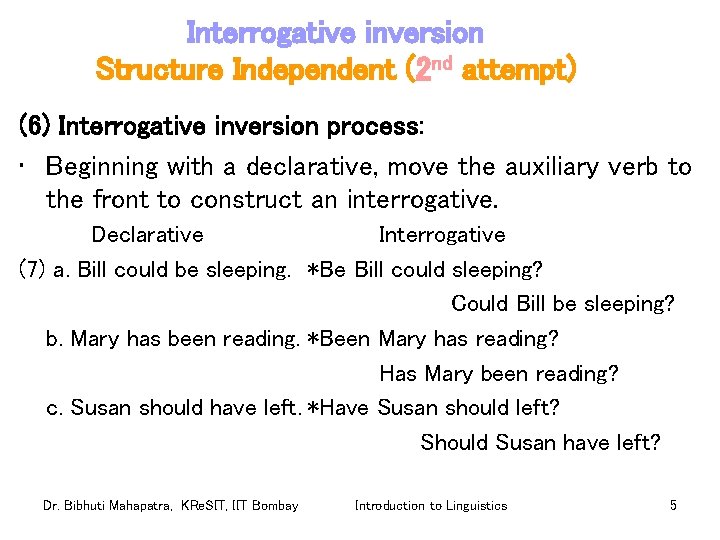 Interrogative inversion Structure Independent (2 nd attempt) (6) Interrogative inversion process: • Beginning with