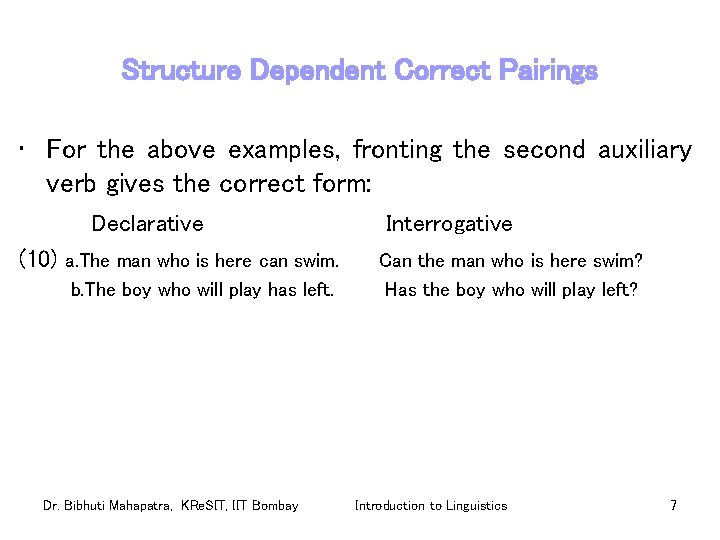 Structure Dependent Correct Pairings • For the above examples, fronting the second auxiliary verb