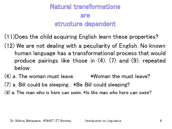 Natural transformations are structure dependent (11)Does the child acquiring English learn these properties? (12)