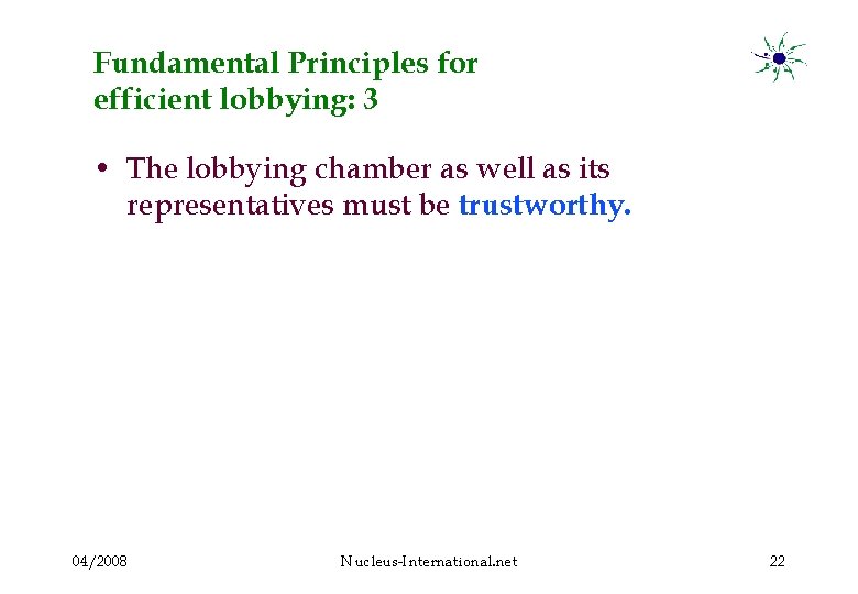 Fundamental Principles for efficient lobbying: 3 • The lobbying chamber as well as its