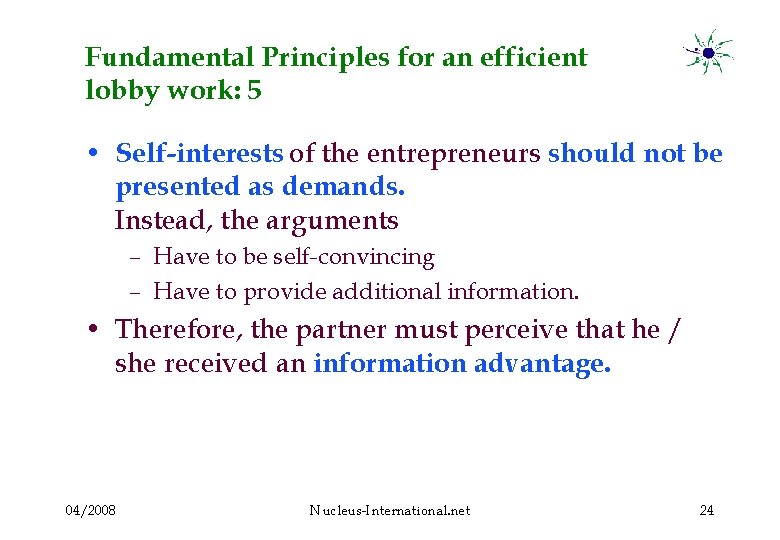 Fundamental Principles for an efficient lobby work: 5 • Self-interests of the entrepreneurs should