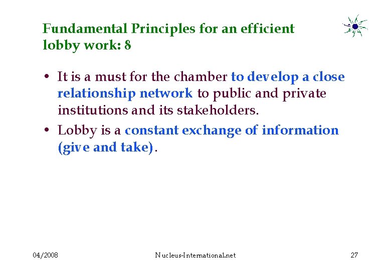 Fundamental Principles for an efficient lobby work: 8 • It is a must for