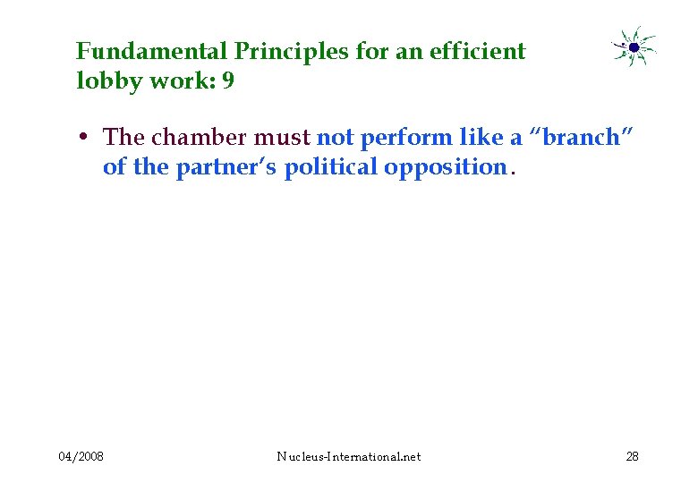 Fundamental Principles for an efficient lobby work: 9 • The chamber must not perform