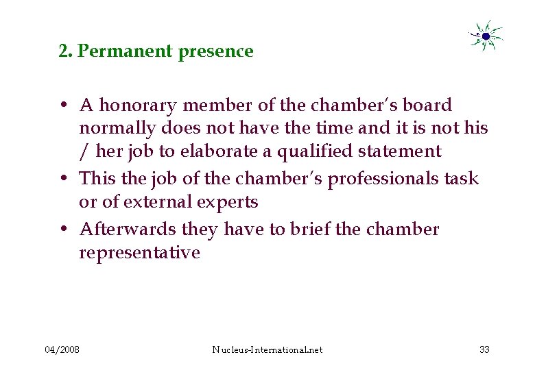 2. Permanent presence • A honorary member of the chamber’s board normally does not