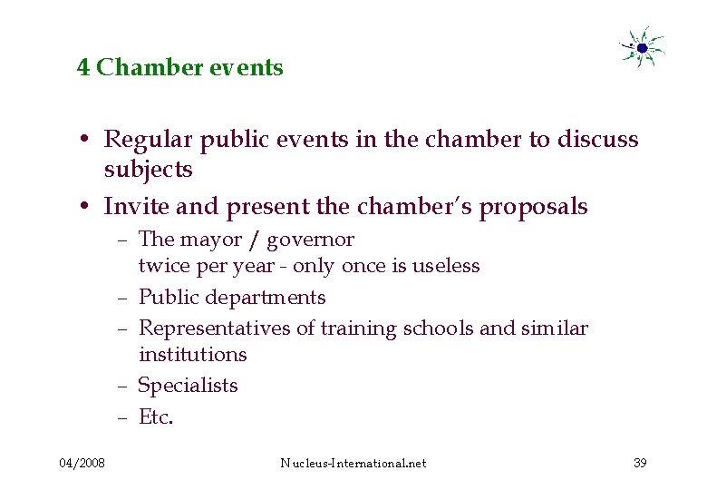 4 Chamber events • Regular public events in the chamber to discuss subjects •