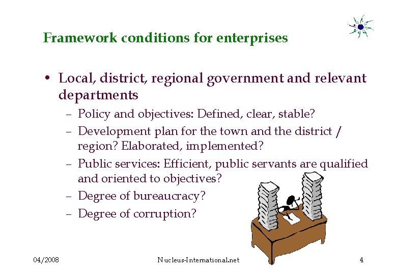 Framework conditions for enterprises • Local, district, regional government and relevant departments – Policy