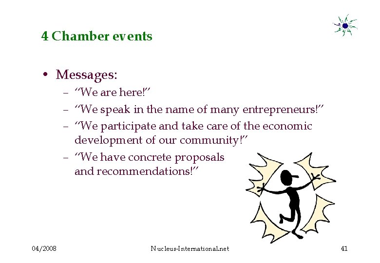 4 Chamber events • Messages: – “We are here!” – “We speak in the