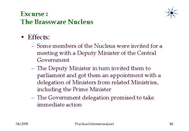 Excurse : The Brassware Nucleus • Effects: – Some members of the Nucleus were