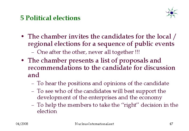 5 Political elections • The chamber invites the candidates for the local / regional