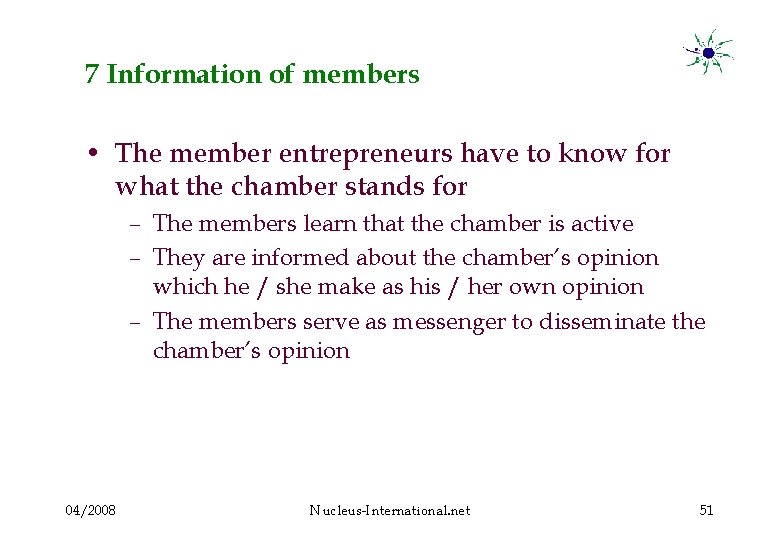 7 Information of members • The member entrepreneurs have to know for what the