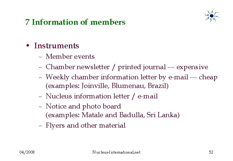 7 Information of members • Instruments – Member events – Chamber newsletter / printed