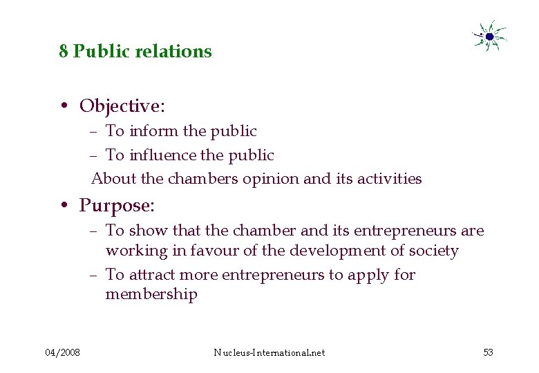 8 Public relations • Objective: – To inform the public – To influence the