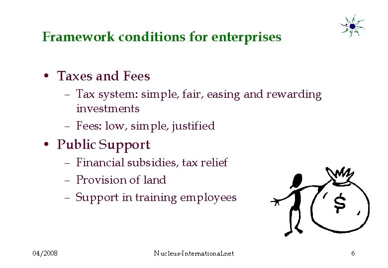 Framework conditions for enterprises • Taxes and Fees – Tax system: simple, fair, easing