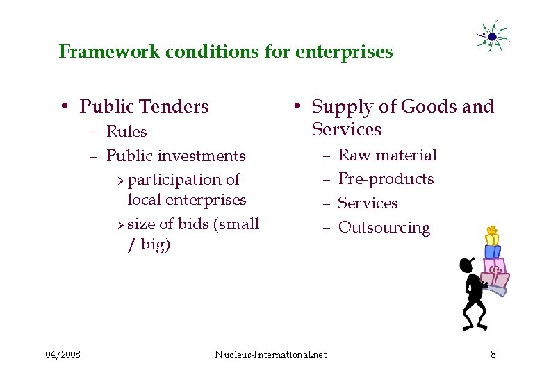 Framework conditions for enterprises • Public Tenders – Rules – Public investments Ø participation