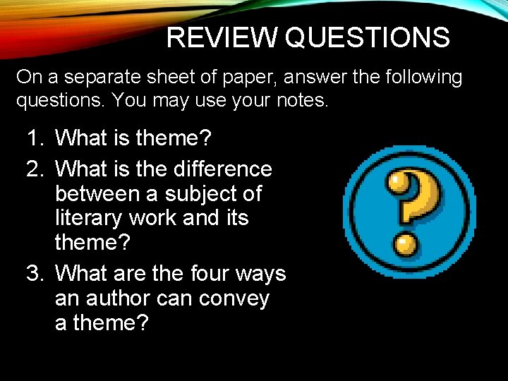 REVIEW QUESTIONS On a separate sheet of paper, answer the following questions. You may