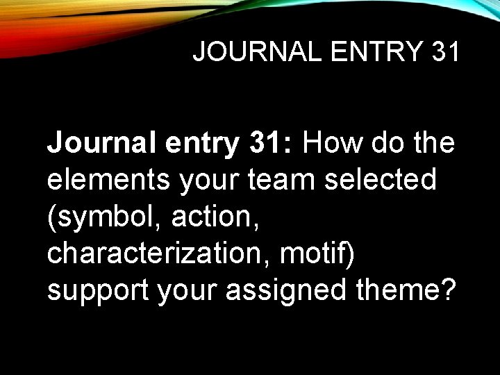 JOURNAL ENTRY 31 Journal entry 31: How do the elements your team selected (symbol,