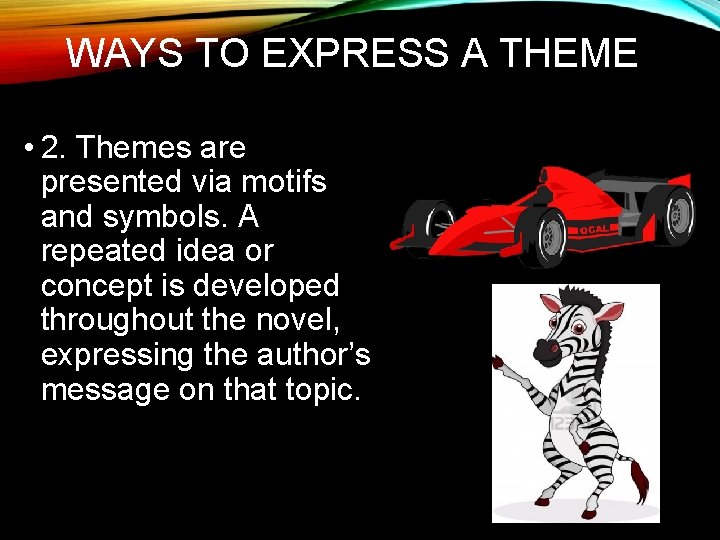 WAYS TO EXPRESS A THEME • 2. Themes are presented via motifs and symbols.