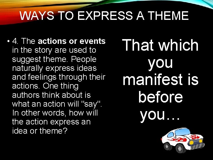 WAYS TO EXPRESS A THEME • 4. The actions or events in the story