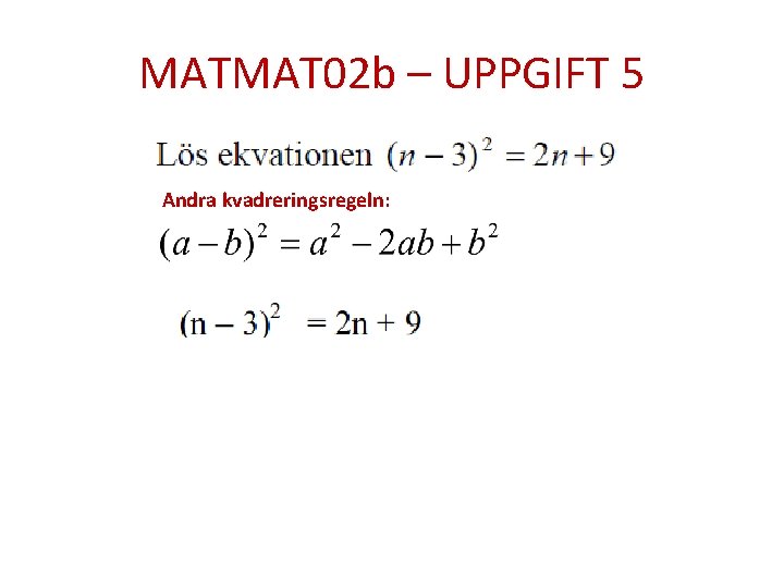 MATMAT 02 b – UPPGIFT 5 Andra kvadreringsregeln: 