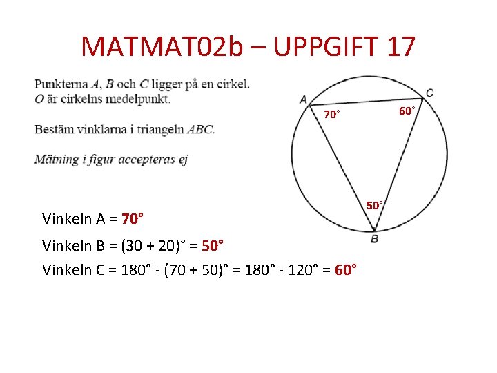 MATMAT 02 b – UPPGIFT 17 60° 70° Vinkeln A = 70° Vinkeln B