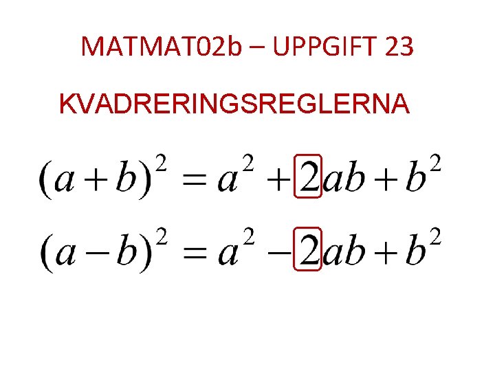 MATMAT 02 b – UPPGIFT 23 KVADRERINGSREGLERNA 