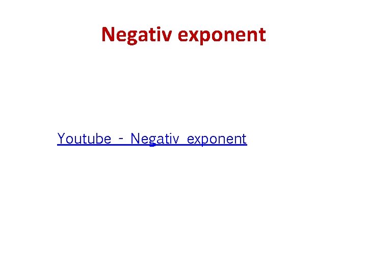Negativ exponent Youtube - Negativ exponent 