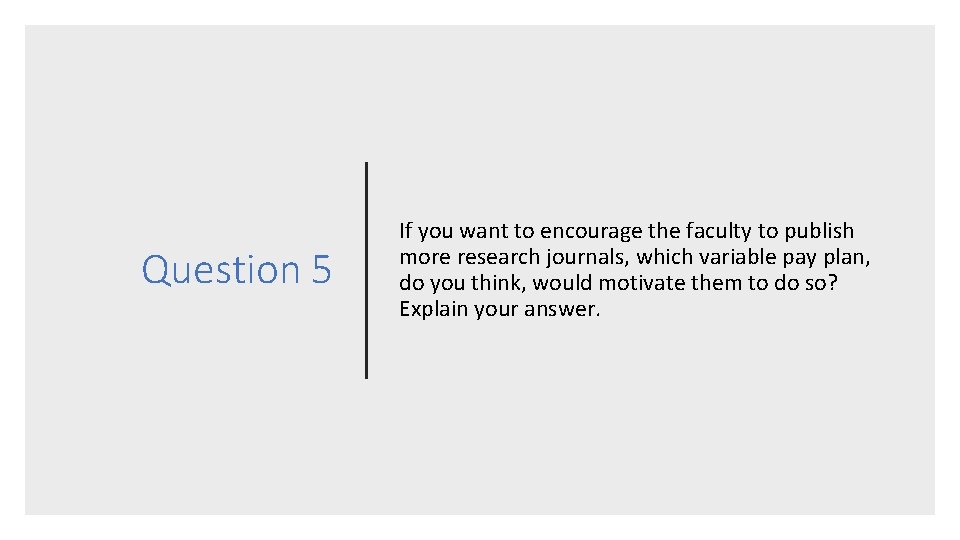 Question 5 If you want to encourage the faculty to publish more research journals,