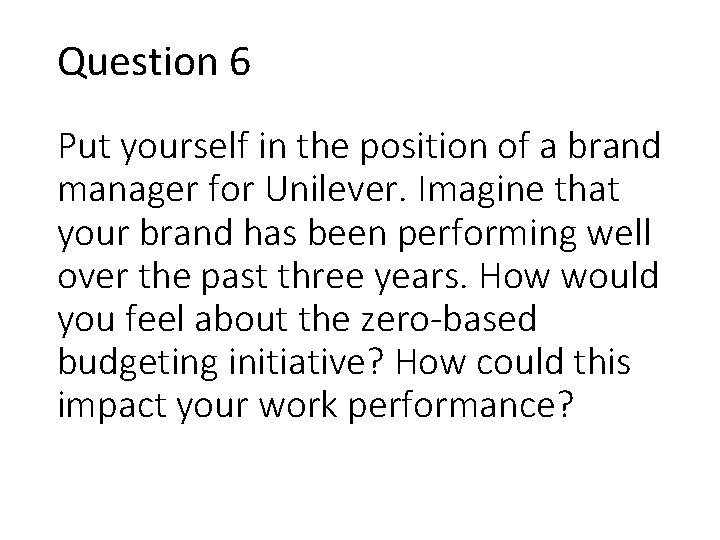 Question 6 Put yourself in the position of a brand manager for Unilever. Imagine