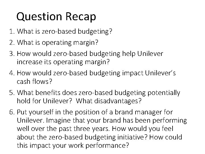 Question Recap 1. What is zero-based budgeting? 2. What is operating margin? 3. How