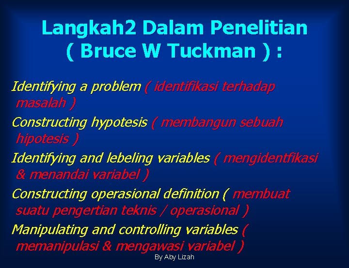 Langkah 2 Dalam Penelitian ( Bruce W Tuckman ) : Identifying a problem ( Langkah 2 Dalam Penelitian ( Bruce W Tuckman ) : Identifying a problem (