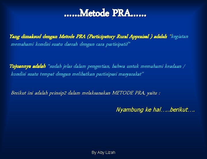 ……Metode PRA…… Yang dimaksud dengan Metode PRA (Participatory Rural Appraisal ) adalah “kegiatan memahami ……Metode PRA…… Yang dimaksud dengan Metode PRA (Participatory Rural Appraisal ) adalah “kegiatan memahami