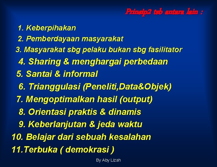 Prinsip 2 tsb antara lain : 1. Keberpihakan 2. Pemberdayaan masyarakat 3. Masyarakat sbg Prinsip 2 tsb antara lain : 1. Keberpihakan 2. Pemberdayaan masyarakat 3. Masyarakat sbg