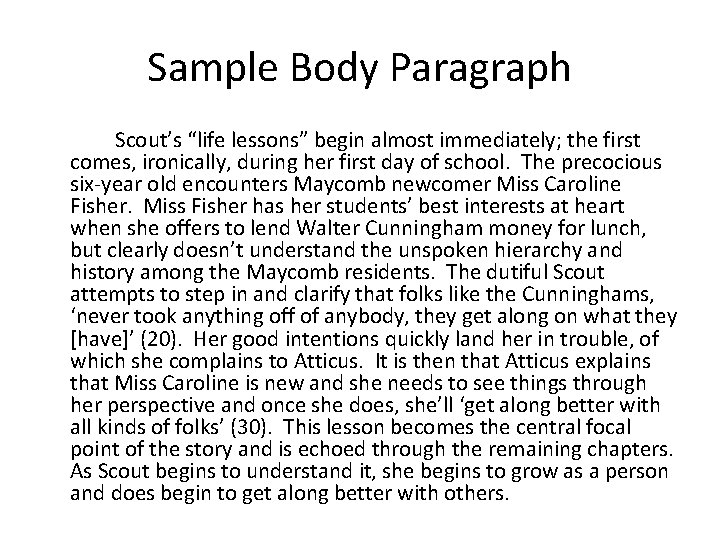 Sample Body Paragraph Scout’s “life lessons” begin almost immediately; the first comes, ironically, during