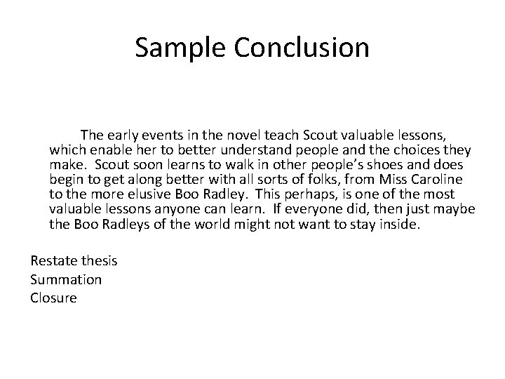 Sample Conclusion The early events in the novel teach Scout valuable lessons, which enable