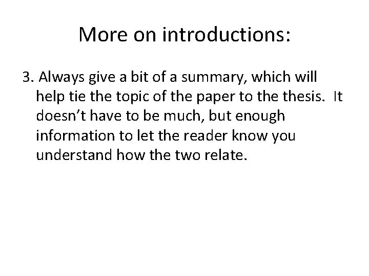 More on introductions: 3. Always give a bit of a summary, which will help