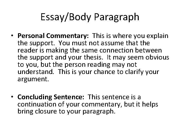 Essay/Body Paragraph • Personal Commentary: This is where you explain the support. You must