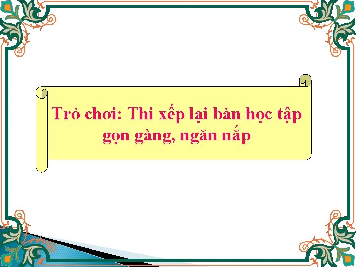 Trò chơi: Thi xếp lại bàn học tập gọn gàng, ngăn nắp 