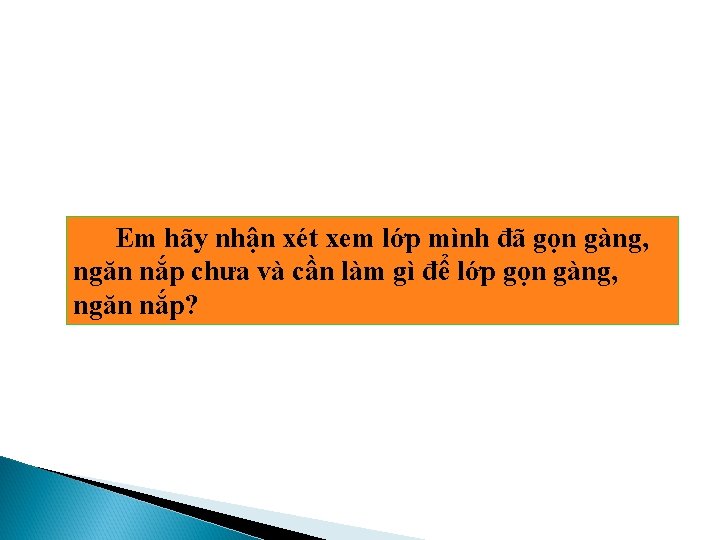 Bài tập 5: Em hãy nhận xét xem lớp mình đã gọn gàng, ngăn