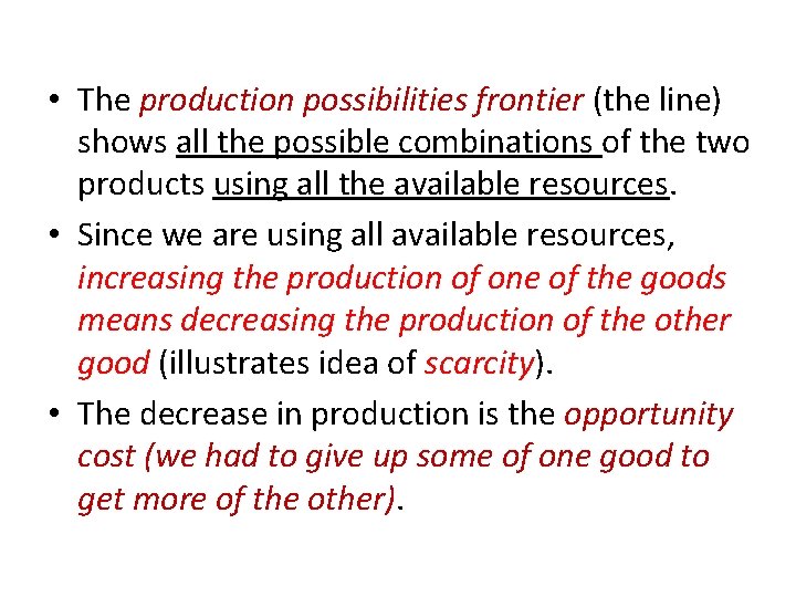  • The production possibilities frontier (the line) shows all the possible combinations of