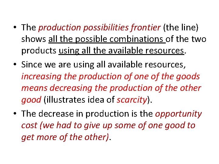 • The production possibilities frontier (the line) shows all the possible combinations of • The production possibilities frontier (the line) shows all the possible combinations of