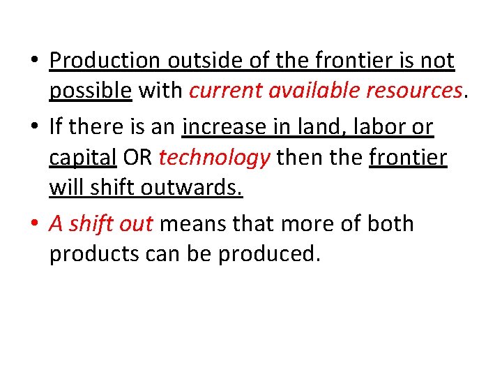 • Production outside of the frontier is not possible with current available resources. • Production outside of the frontier is not possible with current available resources.