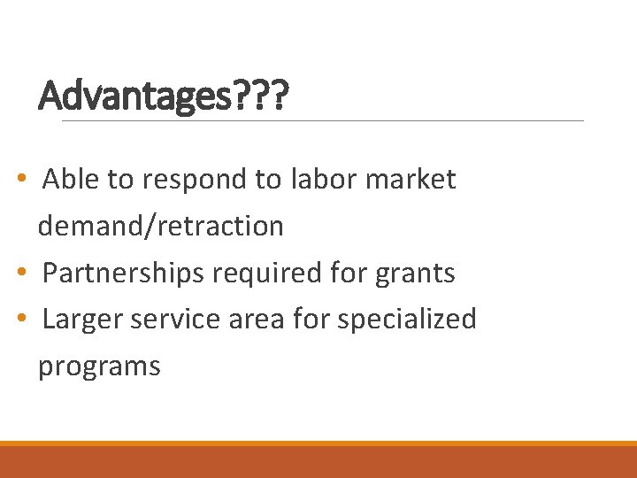 Advantages? ? ? • Able to respond to labor market demand/retraction • Partnerships required